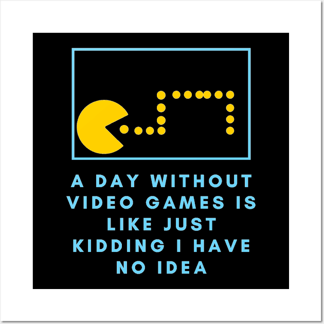 a day without video games is like just kidding i have no idea Wall Art by artby-shikha